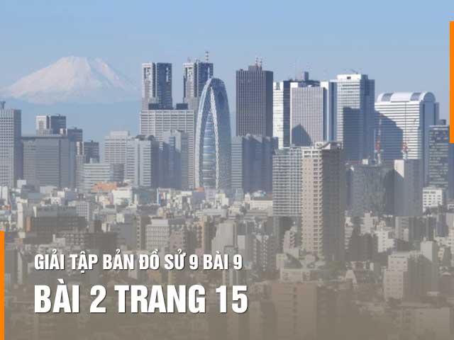 Hướng dẫn giải bài 2 trang 15 tập bản đồ sử 9
