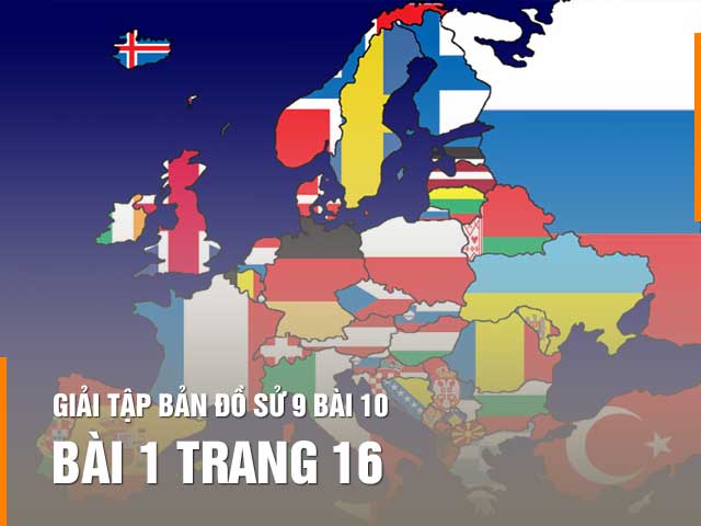 Hướng dẫn giải bài 2 trang 16 tập bản đồ sử 9