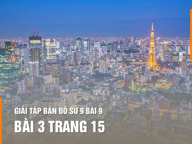 Hướng dẫn giải bài 3 trang 15 tập bản đồ sử 9
