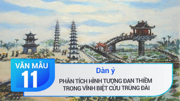 Dàn ý phân tích hình tượng Đan Thiềm trong Vĩnh biệt Cửu Trùng Đài