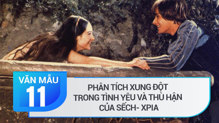 Phân tích xung đột trong đoạn trích Tình yêu và thù hận của Sếch- xpia