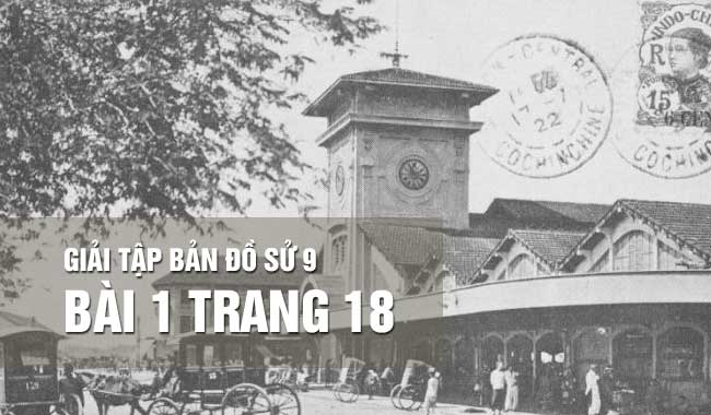 Hướng dẫn giải bài 1 trang 18 tập bản đồ sử 9