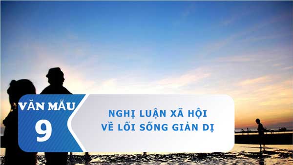 Nghị Luận Xã Hội Về Lối Sống Giản Dị