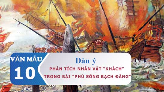 Dàn ý phân tích nhân vật khách trong bài Phú sông Bạch Đằng