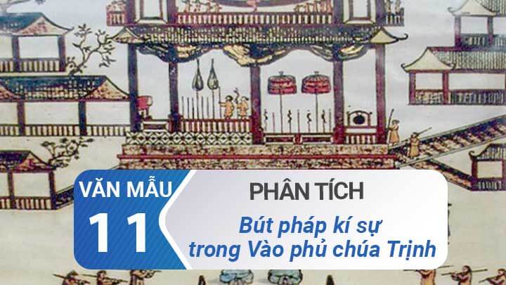 Phân tích bút pháp kí sự trong Vào phủ Chúa Trịnh