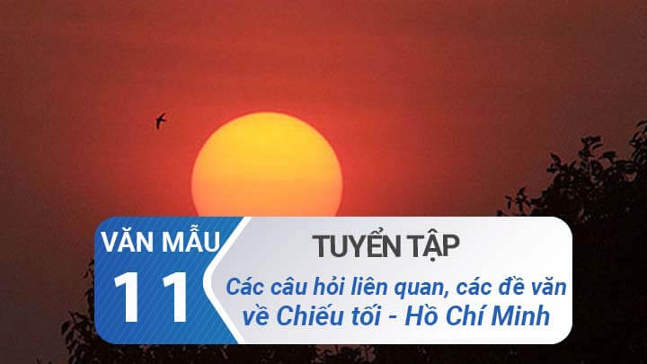 Các câu hỏi liên quan và các đề văn cho bài Chiều tối (Mộ) – Hồ Chí Minh