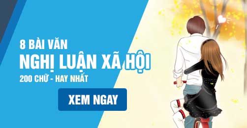 Văn nghị luận 200 chữ: Top 8 bài văn giúp bạn đạt điểm cao