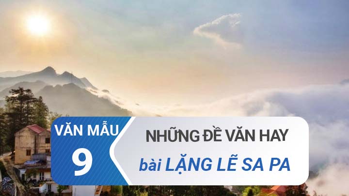 Đề văn lặng lẽ Sa Pa - Sa Pa là một đề tài thú vị để bạn có thể sáng tác các đoạn văn. Từ những cảm nhận về mùa sương mù, đến những câu chuyện về cuộc sống của người dân tộc, đề văn lặng lẽ Sa Pa sẽ giúp bạn khơi gợi trí tưởng tượng và sự sáng tạo của bản thân.