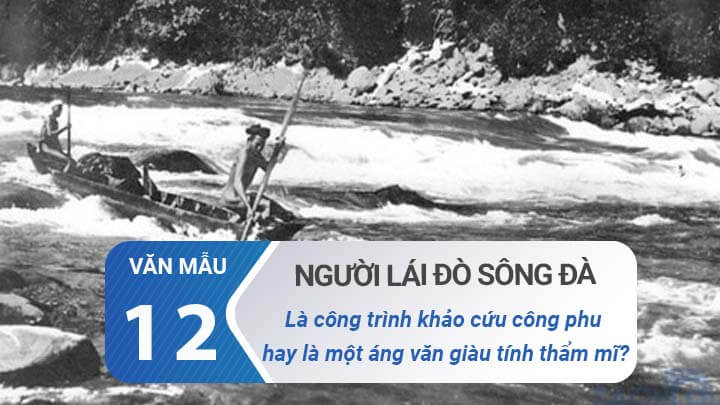 Người lái đò sông Đà là công trình khảo cứu công phu hay là một áng văn giàu tính thẩm mĩ?