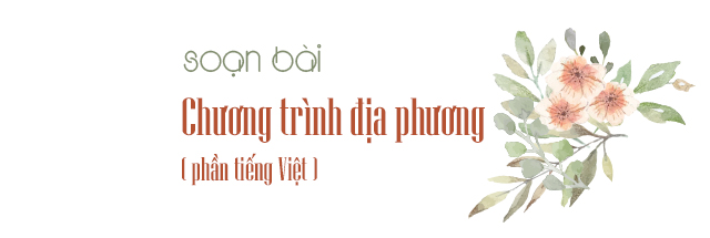 Soạn bài chương trình địa phương phần tiếng Việt