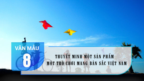 Thuyết minh một sản phẩm, một trò chơi mang bản sắc Việt Nam