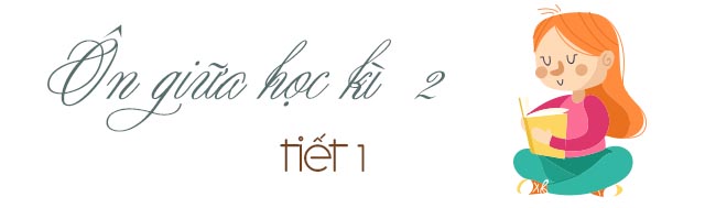 Soạn bài Ôn giữa học kì II (Tiết 1) tuần 28