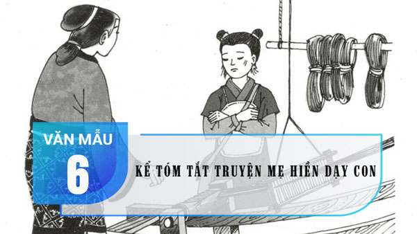 Kể tóm tắt truyện Mẹ hiền dạy con