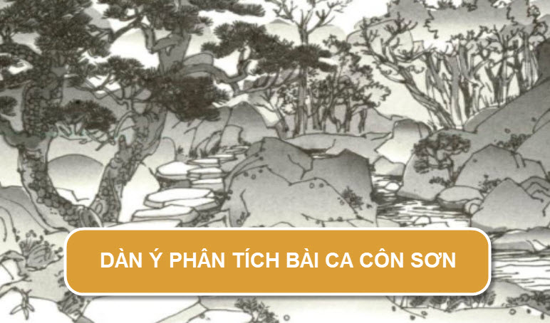 Dàn Ý Phân Tích Tác Phẩm Bài Ca Côn Sơn | Văn Mẫu 7