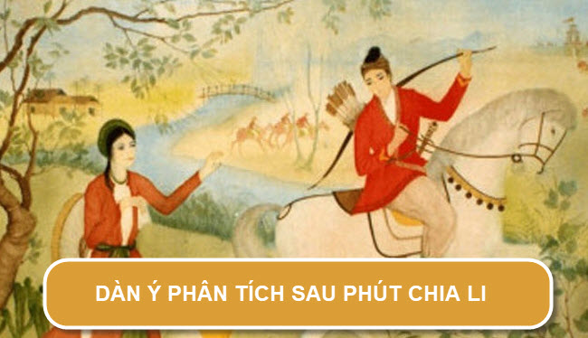 Dàn ý phân tích tác phẩm Sau phút chia li