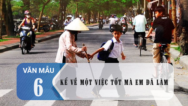 Kể về một việc tốt mà em đã làm