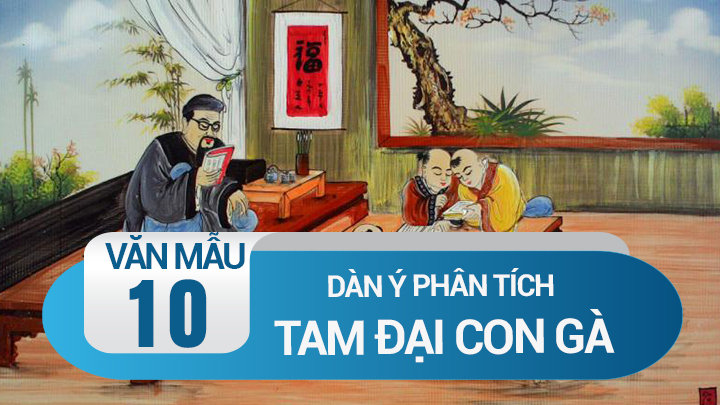 Dàn ý phân tích Tam đại con gà