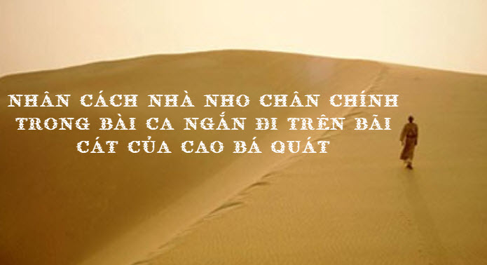 Nhân cách nhà nho chân chính trong Bài ca ngắn đi trên bãi cát của Cao Bá Quát