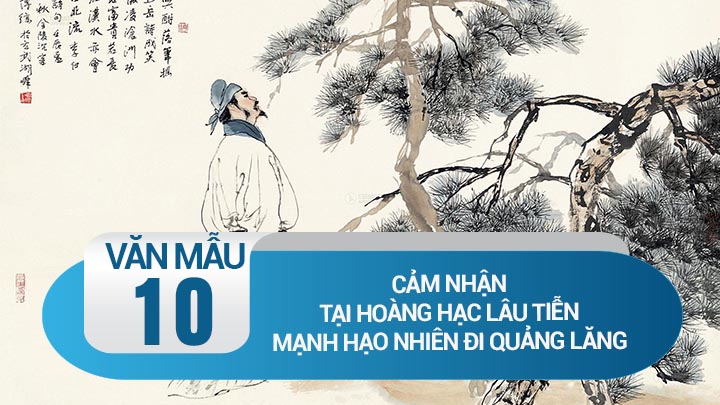 Cảm nhận bài thơ Tại Hoàng Hạc Lâu tiễn Mạnh Hạo Nhiên đi Quảng Lăng