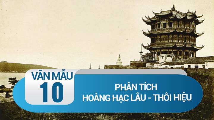 Phân tích bài thơ Hoàng Hạc lâu của Thôi Hiệu