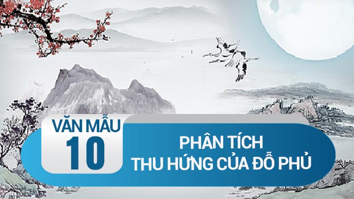 Phân tích bài Thu hứng của Đỗ Phủ