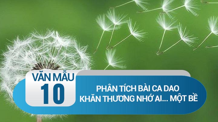 Tìm hiểu về 10 bài ca dao phổ biến của dân tộc Việt Nam