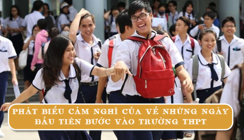 Phát biểu cảm nghĩ của về những ngày đầu tiên bước vào trường THPT