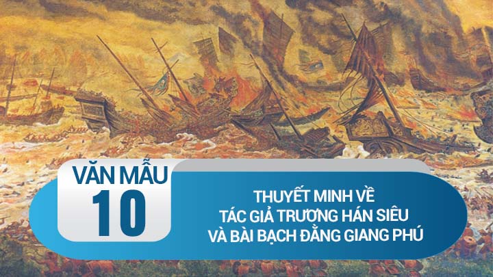 Thuyết minh về tác giả Trương Hán Siêu và bài Bạch Đằng giang phú