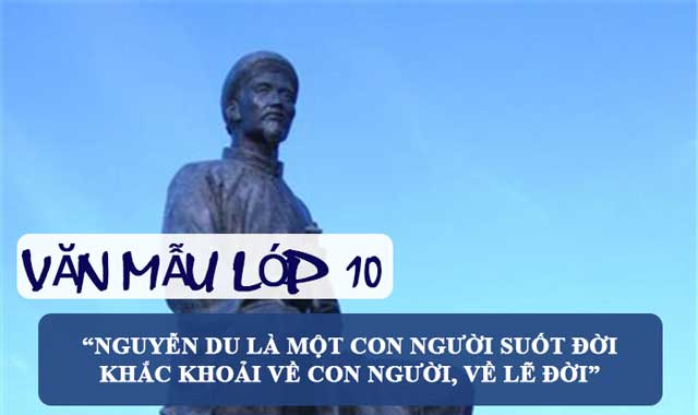 Nguyễn Du là một con người suốt đời khắc khoải về con người, về lẽ đời