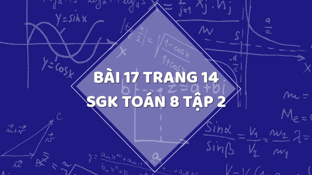 Bài 17 Trang 14 Sgk Toán 8 Tập 2 | Giải Bài 17 Sgk Toán 8 Tập 2 Trang 14 |  Giải Toán 8