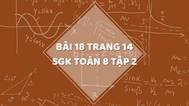 Bài 18 Trang 14 Sgk Toán 8 Tập 2 | Giải Bài 18 Sgk Toán 8 Tập 2 Trang 14 |  Giải Toán 8