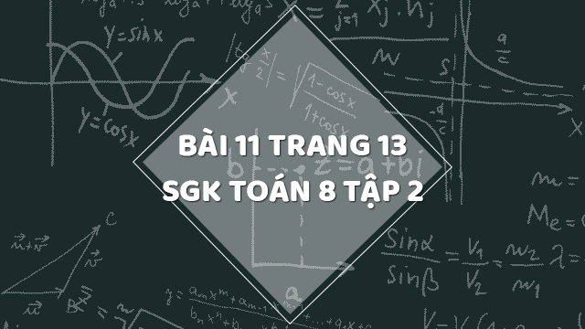 Bài 11 Trang 13 Sgk Toán 8 Tập 2 | Giải Bài 11 Sgk Toán 8 Tập 2 Trang 13 |  Giải Toán 8