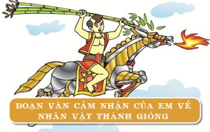 Đoạn văn cảm nhận của em về nhân vật Thánh Gióng