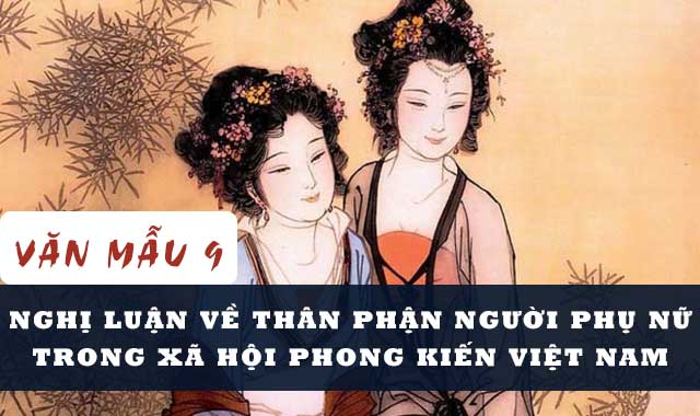 Nghị luận về thân phận người phụ nữ trong xã hội phong kiến Việt Nam