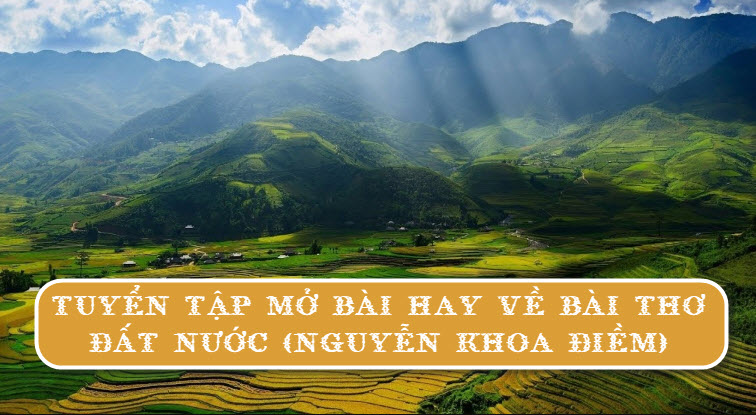 Tuyển Tập Mở Bài Đất Nước Của Nguyễn Khoa Điềm Hay Chọn Lọc