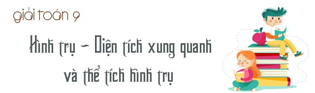 Giải Bài 1 Hình trụ Diện tích xung quanh và thể tích của hình trụ sgk Toán  9 tập 2 Trang 107 113  Tech12h