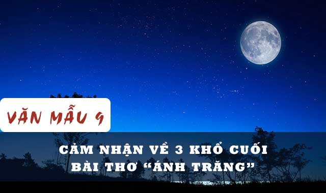 Cảm nhận về 3 khổ cuối bài thơ Ánh trăng - Nguyễn Duy