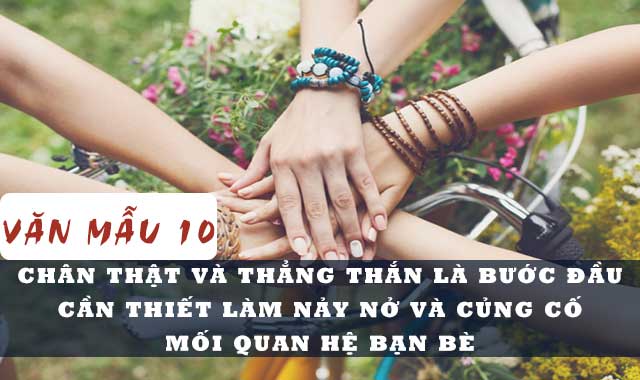 Chân thật và thẳng thắn là bước đầu cần thiết làm nảy nở và củng cố mối quan hệ bạn bè