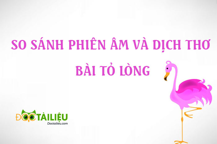 So sánh phiên âm và dịch thơ bài Tỏ lòng