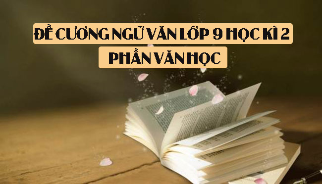 Đề cương Ngữ văn lớp 9 học kì 2 phần Văn học