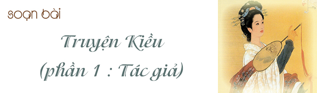 Soạn Bai Truyện Kiều Phần 1 Tac Giả Soạn Văn 10 Bai Truyện Kiều Phần Tac Giả Soạn Văn 10 Soạn Bai Truyện Kiều Phần 1 Tac Giả Soạn Văn 10 Bai Truyện Kiều Phần Tac Giả Soạn Văn 10