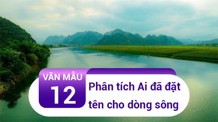 Phân tích Ai đã đặt tên cho dòng sông – Hoàng Phủ Ngọc Tường