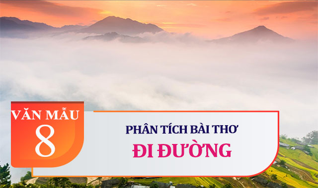 Phân tích bài thơ Đi đường (Tẩu lộ) của Hồ Chí Minh