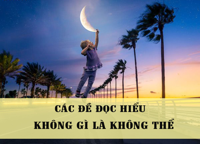 Tuyển tập đề đọc hiểu không gì là không thể