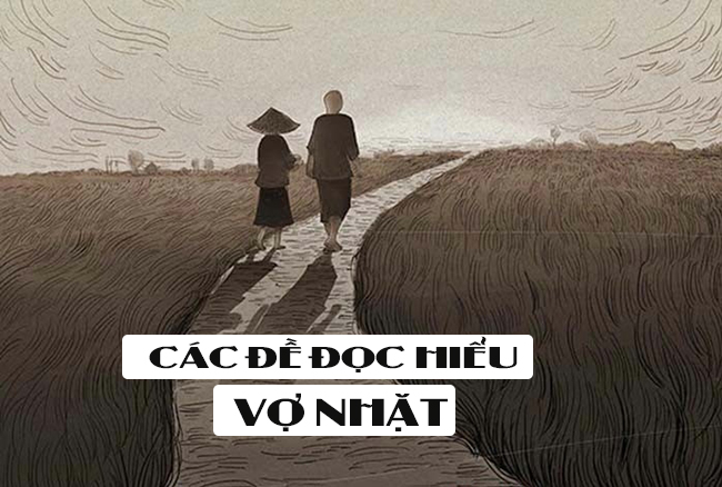 Các đề đọc hiểu về tác phẩm Vợ nhặt