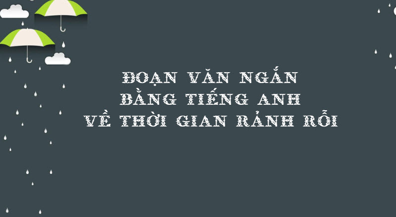 Đoạn văn ngắn bằng tiếng Anh về thời gian rảnh rỗi - Đọc Tài ... ( https://doctailieu.com › doan-van-ng... ) 