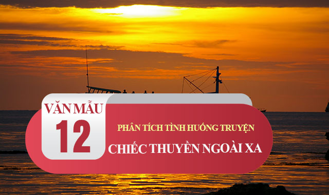 Phân tích tình huống truyện trong Chiếc thuyền ngoài xa