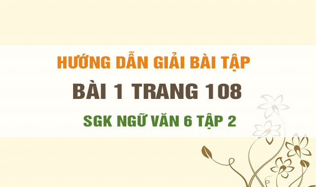 Bai 1 Trang 108 Sgk Ngữ Văn 6 Soạn Bai Long Yeu Nước Của I Li A E Ren Bua