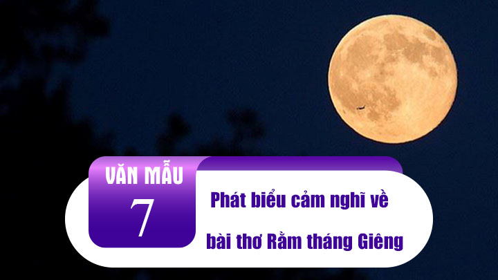 Phát biểu cảm nghĩ về bài thơ Rằm tháng Giêng