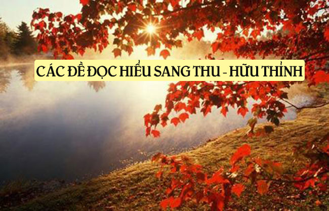 Các đề đọc hiểu Sang thu của Hữu Thỉnh